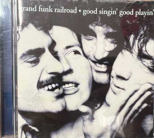 Grand Funk Railroad – Good Singin Good Playin