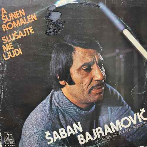 Šaban Bajramovič ‎– A Šunen Romalen = Slušajte Me Ljudi