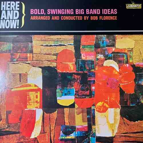 Bob Florence – Here And Now! / Bold, Swinging Big Band Ideas