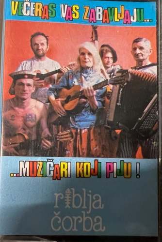 Riblja Čorba – Večeras Vas Zabavljaju Muzičari Koji Piju!