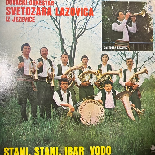 Duvački Orkestar Svetozara Lazovića – Stani, Stani, Ibar Vodo