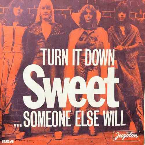 Sweet – Turn It Down / ...Someone Else Will