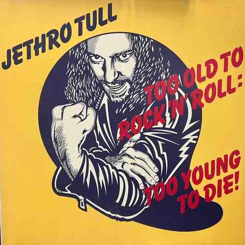 Jethro Tull ‎– Too Old To Rock N' Roll: Too Young To Die!