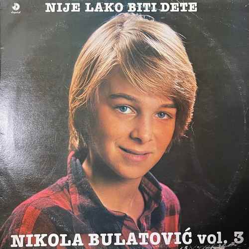 Nikola Bulatović – Nije Lako Biti Dete Vol.3