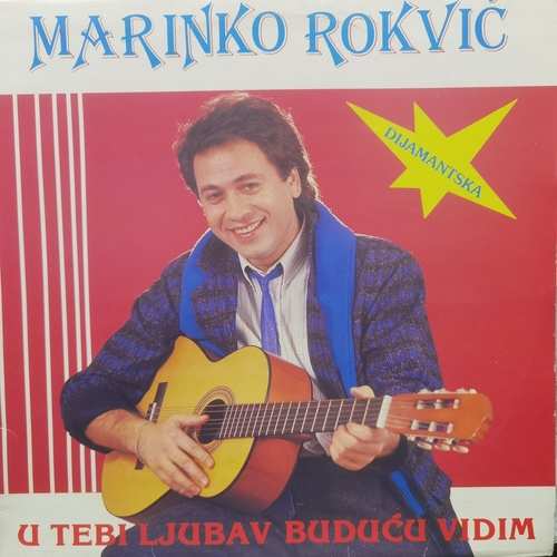 Marinko Rokvić – U Tebi Ljubav Buduću Vidim