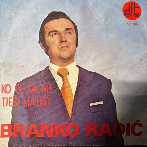 Branko Radić – Ko Će Da Me Tješi Majko