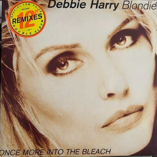 Debbie Harry / Blondie – Once More Into The Bleach