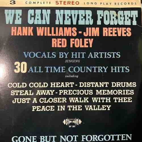 Hank Williams And Jim Reeves And Red Foley – We Can Never Forget