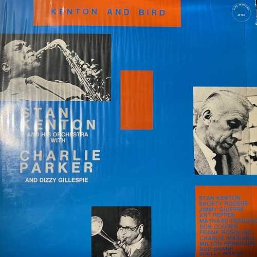 Stan Kenton And His Orchestra With Charlie Parker And Dizzy Gillespie – Kenton And Bird