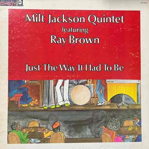 Milt Jackson Quintet Featuring Ray Brown – Just The Way It Had To Be