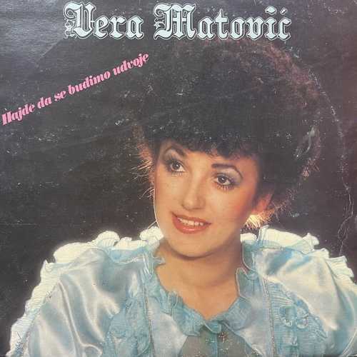 Vera Matović ‎– Hajde Da Se Budimo Udvoje