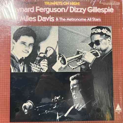 Maynard Ferguson / Dizzy Gillespie / Miles Davis & The Metronome All Stars – Trumpets On High!